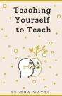 Teaching Yourself To Teach - Preview