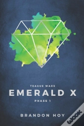 Teague Wars: Phase 1: Emerald X