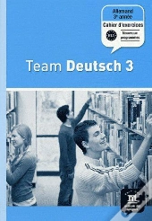 Team Deutsch 3; Allemand ; 3e Année ; Cahier D'Exercices
