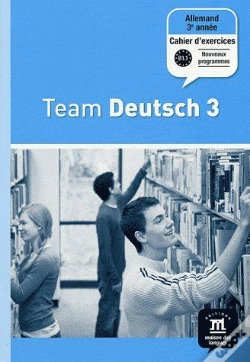 Capa do artigo Team Deutsch 3; Allemand ; 3e Année ; Cahier D'Exercices