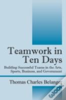 Teamwork In Ten Days