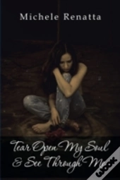 Tear Open My Soul & See Through Me