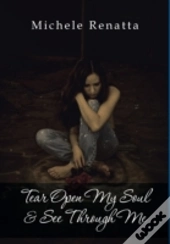 Tear Open My Soul & See Through Me