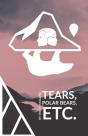 Tears, Polar Bears, Etc. - Preview