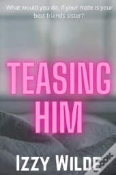 Teasing Him