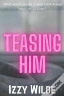 Teasing Him