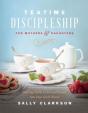 Teatime Discipleship For Mothers And Daughters - Preview