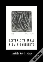 Teatro e Tribunal – Vida e Labirinto