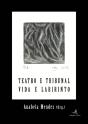 Teatro e Tribunal – Vida e Labirinto - Preview
