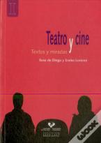 Teatro Y Cine. Textos Y Miradas