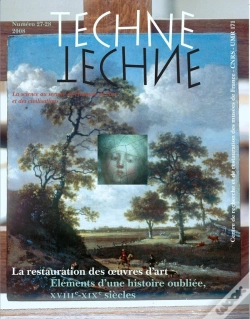 Capa do artigo Techne Tome 27/28 : La Restauration Des Oeuvres D'Art ; Éléments D'Une Histoire Oubliée, Xviii-Xix Siècles