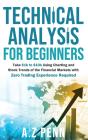 Technical Analysis For Beginners: Take $1k To $10k Using Charting And Stock Trends Of The Financial Markets With Zero Trading Experience Required - Preview
