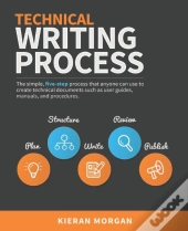 Technical Writing Process: The Simple, F
