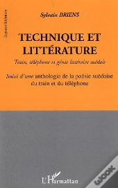 Technique Et Litterature ; Train, Telephone Et Genie Litteraire Suedois