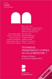 Technique, Promesse Et Utopie ; Où Va La Médecine ?