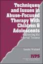 Techniques And Issues In Abuse-Focused Therapy With Children & Adolescents - Preview
