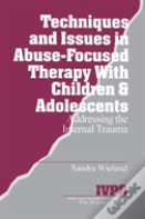 Techniques And Issues In Abuse-Focused Therapy With Children & Adolescents