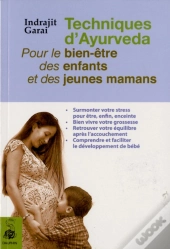 Techniques D'Ayurveda : Pour Le Bien Être Des Enfants Et Des Jeunes Mamans