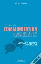 Techniques De Communication Gagnantes : Le Pouvoir Des Mots Et Du Silence