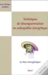 Techniques De Désengrammation En Ostéopathie Énergétique