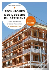 Techniques Des Dessins Du Bâtiment : Plans D'Architecte Et Plans D'Exécution (4e Édition)