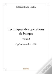 Techniques Des Operations De Banque - T03 - Techniques Des Operations De Banque - Operations De Cred
