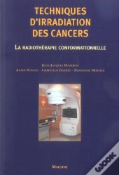 Techniques D'Irradiation Des Cancers ; La Radiotherapie Conformationnelle