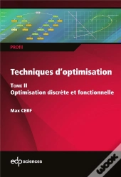 Techniques D'Optimisation Tome 2 : Optimisation Discrète Et Fonctionnelle
