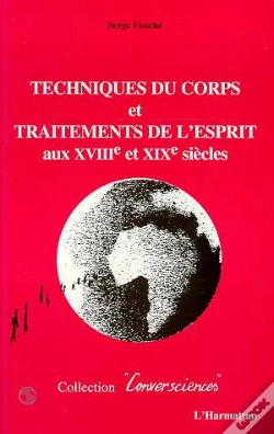Capa do artigo Techniques Du Corps Et Traitements De L'Esprit Aux Xviii Et Xix Siecles