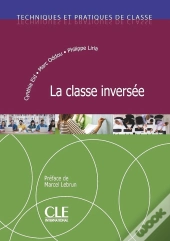 Techniques Et Pratiques De Classe ; Fle ; La Classe Inevrsée (Édition 2019)