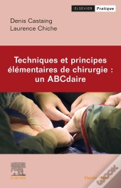 Techniques Et Principes Élémentaires En Chirurgie : Un Abcdaire