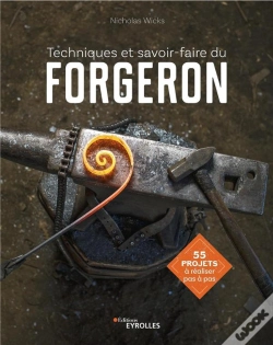 Capa do artigo Techniques Et Savoir-Faire Du Forgeron ; 55 Projets À Réaliser Pas À Pas