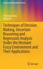 Techniques Of Decision Making, Uncertain Reasoning And Regression Analysis Under The Hesitant Fuzzy Environment And Their Applications - Preview