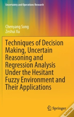 Capa do artigo Techniques Of Decision Making, Uncertain Reasoning And Regression Analysis Under The Hesitant Fuzzy Environment And Their Applications
