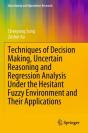 Techniques Of Decision Making, Uncertain Reasoning And Regression Analysis Under The Hesitant Fuzzy Environment And Their Applications - Preview