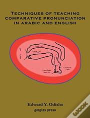 Techniques Of Teaching Comparative Pronunciation In Arabic And English