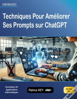 Capa do artigo Techniques Pour Améliorer Ses Prompts Sur Chatgpt : Edition 2024