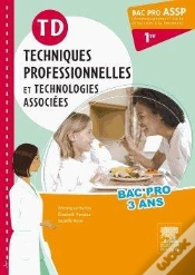 Capa do artigo Techniques Professionnelles Et Technologies Associées ; 1ère Bac Pro Assp ; Travaux Dirigés
