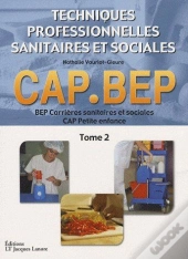 Techniques Professionnelles Sanitaires Et Sociales ; Cap, Bep T.2