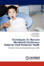 Techniques To Restore Mutilated Deciduous Anterior And Posterior Teeth - Preview