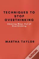 Techniques To Stop Overthinking