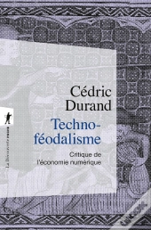 Techno-Féodalisme : Critique De L'Économie Numérique