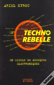 Capa do artigo Techno Rebelle ; Un Siecle De Musique Electronique