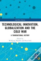 Technological Innovation, Globalization And The Cold War