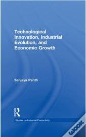 Technological Innovation, Industrial Evolution, And Economic Growth