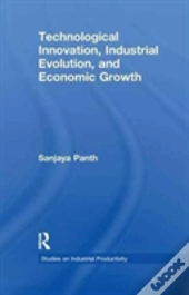Technological Innovation, Industrial Evolution, And Economic Growth