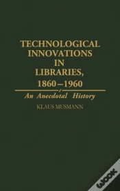 Capa do artigo Technological Innovations In Libraries, 1860-1960