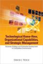 Technological Know-How, Organizational Capabilities, And Strategic Management: Business Strategy And Enterprise Development In Competitive Environment - Preview