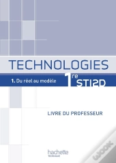 Technologie 1ère Sti 2d ; T.1 Du Réel Au Modèle ; Livre Du Professeur (Édition 2011)
