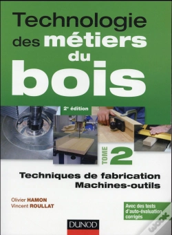 Capa do artigo Technologie Des Métiers De Bois T.2 ; Techniques De Fabrication Et De Pose, Machines